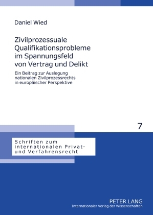 Zivilprozessuale Qualifikationsprobleme im Spannungsfeld von Vertrag und Delikt - Daniel Wied