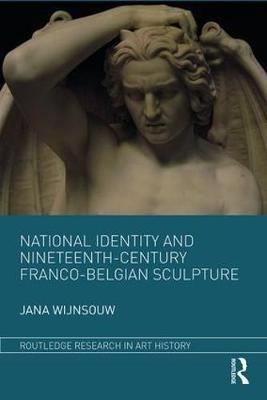 National Identity and Nineteenth-Century Franco-Belgian Sculpture -  Jana Wijnsouw