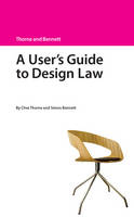 A User's Guide to Design Law - Clive Thorne, Dr. Simon J. Bennett