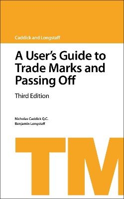 A User's Guide to Trade Marks and Passing Off - Nicholas Caddick KC, Ben Longstaff