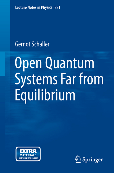 Open Quantum Systems Far from Equilibrium - Gernot Schaller