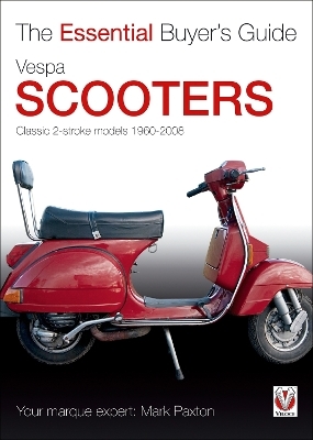 Vespa Scooters - Classic 2-Stroke Models 1960-2008 - Mark Paxton