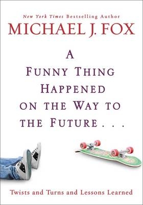 A Funny Thing Happened on the Way to the Future - Michael J Fox