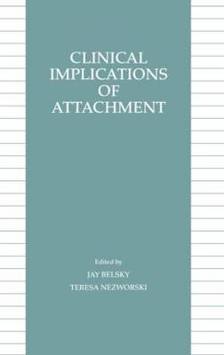 Clinical Implications of Attachment - 