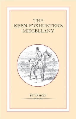 The Keen Foxhunter's Miscellany - Peter Holt