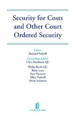 Security for Costs and Other Court Ordered Security - Richard Perkoff, Clive Freedman, Philip Bartle, Brian Lacy, Sam Neaman