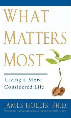 What Matters Most - James Hollis