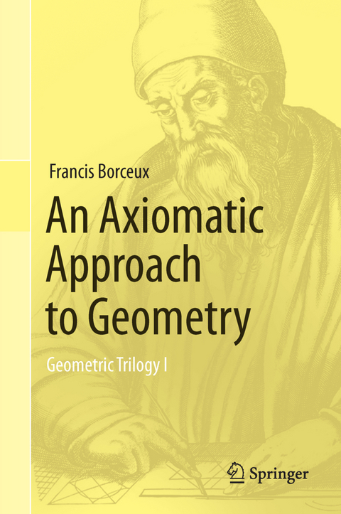 An Axiomatic Approach to Geometry - Francis Borceux