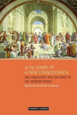 At the Dawn of a New Consciousness - Bernard Nesfield-Cookson