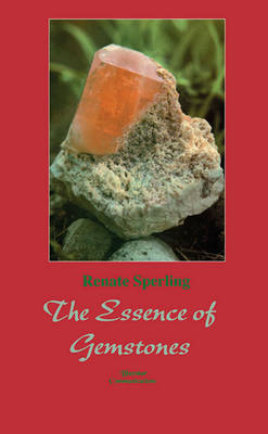 The Essence of Gemstones - Renate Sperling