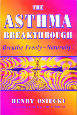 The Asthma Breakthrough - Henry Osiecki