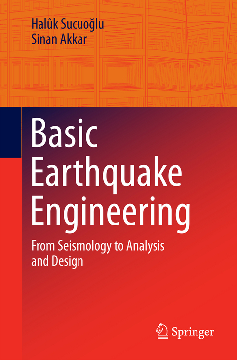 Basic Earthquake Engineering - Halûk Sucuoğlu, Sinan Akkar