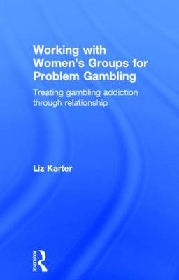 Working with Women's Groups for Problem Gambling -  Liz Karter