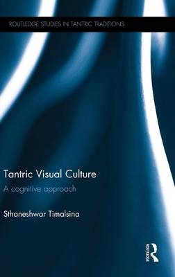 Tantric Visual Culture -  Sthaneshwar Timalsina