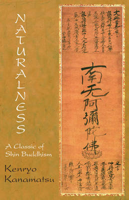 Naturalness: a Classic of Shin Buddhism - Kenryo Kanamatsu