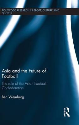 Asia and the Future of Football -  Ben Weinberg