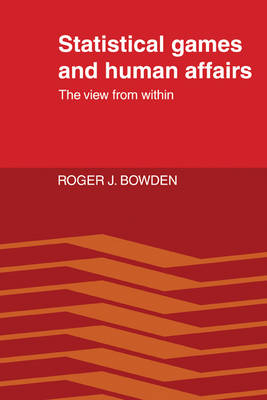 Statistical Games and Human Affairs - Roger J. Bowden