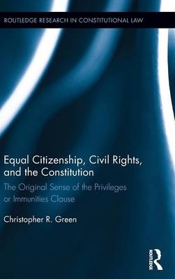 Equal Citizenship, Civil Rights, and the Constitution -  Christopher Green