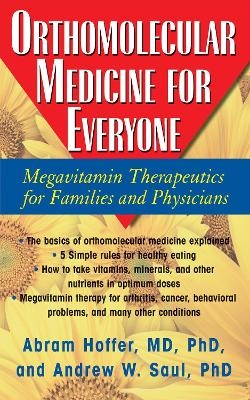 Orthomolecular Medicine for Everyone - Abram Hoffer, Andrew W. Saul