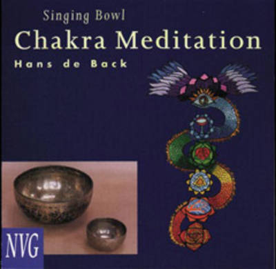 Singing Bowl Chakra Meditation - Hans De Back