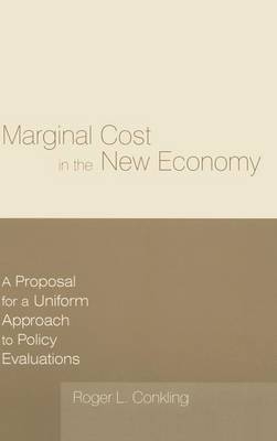 Marginal Cost in the New Economy: A Proposal for a Uniform Approach to Policy Evaluations -  Roger L. Conkling