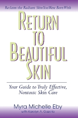 Return to Beautiful Skin - Karolyn A. Gazella, Myra Michelle Eby