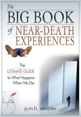 Big Book of Near Death Experiences - P.M.H. Atwater