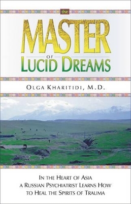 The Master of Lucid Dreams - Olga Kharitidi