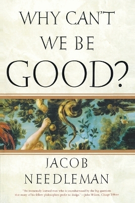 Why Can't We be Good - Jacob Needleman