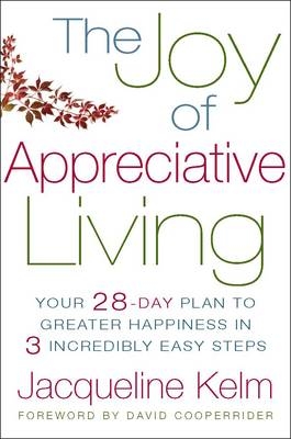 The Joy of Appreciative Living - Jacqueline Kelm