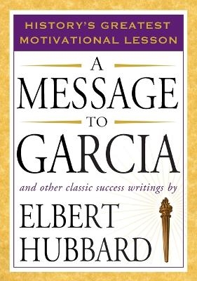 Message to Garcia - Elbert Hubbard