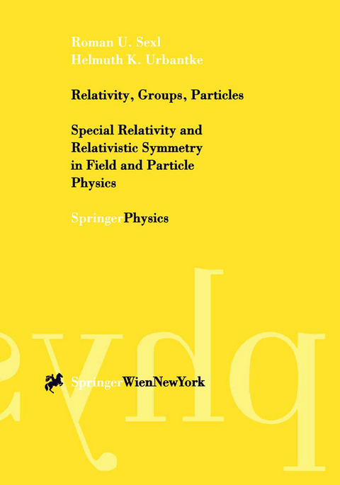 Relativity, Groups, Particles - Roman U. Sexl, Helmuth K. Urbantke