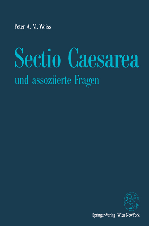 Sectio Caesarea und assoziierte Fragen - Peter A.M. Weiss