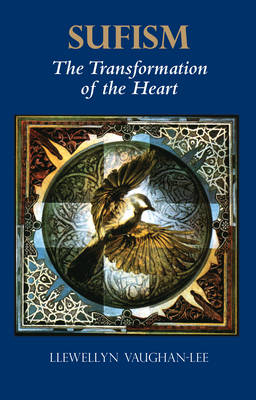 Sufism, the Transformation of the Heart - Llewellyn Vaughan-Lee