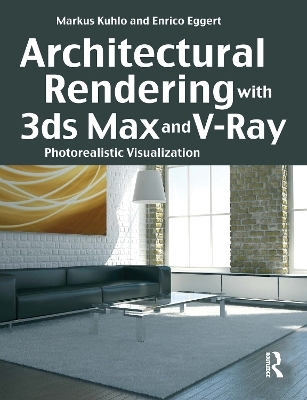 Architectural Rendering with 3ds Max and V-Ray - Markus Kuhlo, Enrico Eggert