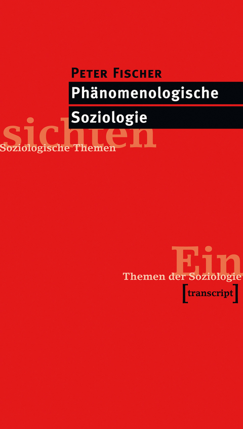 Phänomenologische Soziologie - Peter Fischer