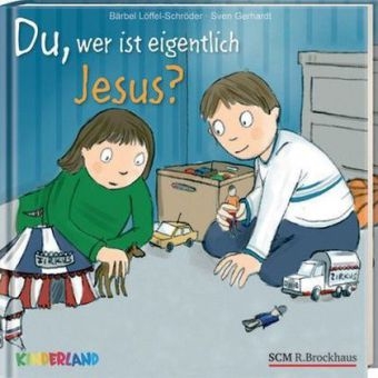 Du, wer ist eigentlich Jesus? - Bärbel Löffel-Schröder