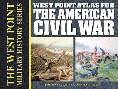 West Point Atlas for the American Civil War - Thomas E Greiss