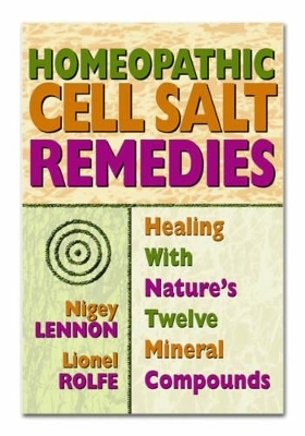 Homeopathic Cell Salt Remedies - Nigel Lennon, Lionel Rolfe