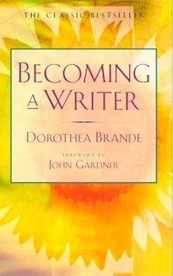 Becoming a Writer - Dorothea Brande