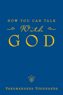 How You Can Talk with God - Paramahansa Yogananda