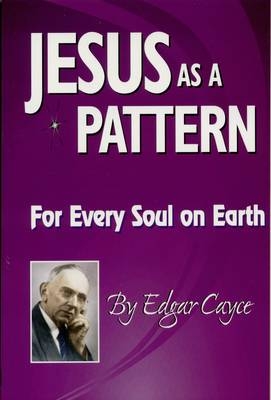 Jesus as a Pattern - Edgar Cayce