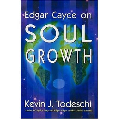 Edgar Cayce on Soul Growth - Kevin J. Todeschi