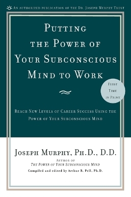 Putting the Power of Your Subconscious Mind to Work - Joseph Murphy