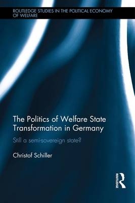 Politics of Welfare State Transformation in Germany -  Christof Schiller