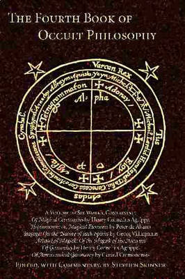 The Fourth Book of Occult Philosophy - Heinrich Cornelius Agrippa Von Nettesheim, Henry Agrippa