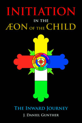 Initiation in the Aeon of the Child - J. Daniel Gunther