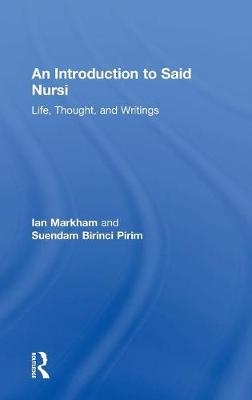 An Introduction to Said Nursi -  Ian S. Markham,  Suendam Birinci Pirim