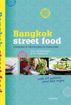 Bangkok Street Food: Cooking and Traveling in Thailand -  Vandenberqhe Verplaetse