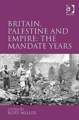 Britain, Palestine and Empire: The Mandate Years - 